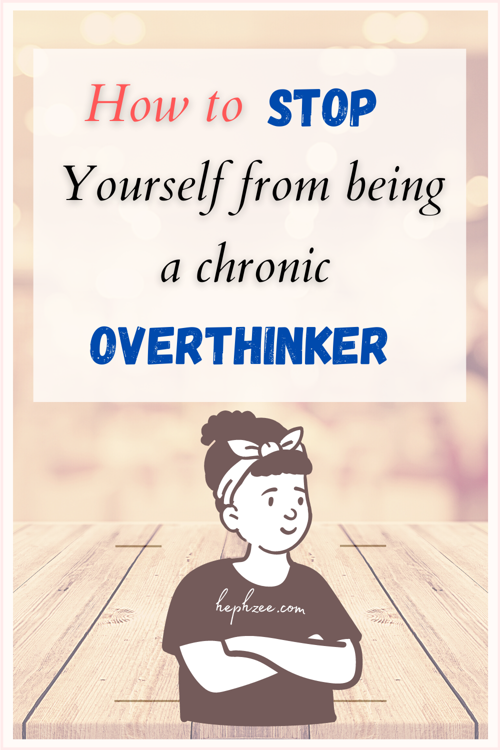 How to stop overthinking everything 